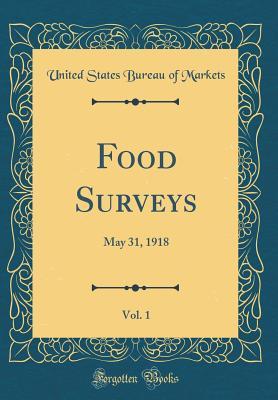 Read Food Surveys, Vol. 1: May 31, 1918 (Classic Reprint) - United States Bureau of Markets file in PDF