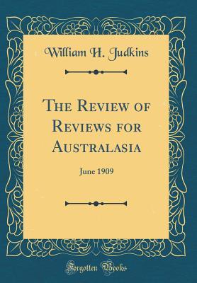 Full Download The Review of Reviews for Australasia: June 1909 (Classic Reprint) - William H Judkins file in PDF