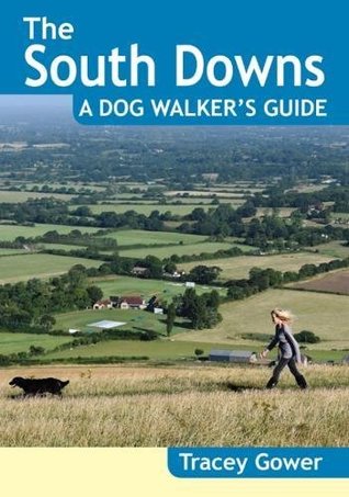 Read Online The South Downs A Dog Walker's Guide (20 Dog Walks) - Tracey Gower | ePub