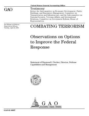 Read Online Combating Terrorism: Observations on Options to Improve the Federal Response - United States General Accountability Office | ePub