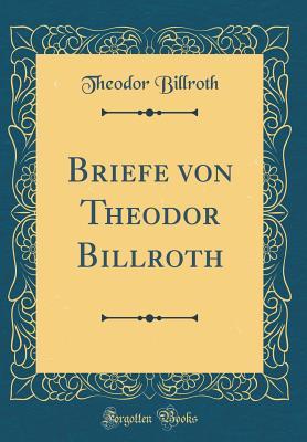 Download Briefe Von Theodor Billroth (Classic Reprint) - Theodor Billroth | ePub