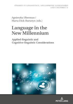 Read Online Language in the New Millennium: Applied-Linguistic and Cognitive-Linguistic Considerations - Agnieszka Uberman | ePub