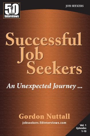 Full Download 50 Interviews: Successful Job Seekers, Unexpected Journey (Vol. 1) - Gordon Nuttall file in PDF