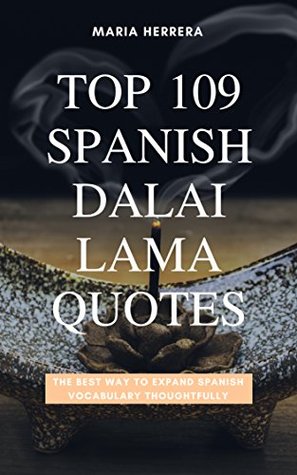 Full Download Top 109 Spanish Dalai Lama Quotes - THE BEST WAY TO EXPAND SPANISH VOCABULARY THOUGHTFULLY - Maria Herrera file in PDF