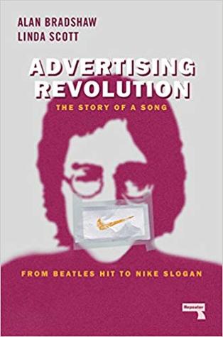 Read Online Advertising Revolution: The Story of a Song, from Beatles Hit to Nike Slogan - Alan Bradshaw file in PDF