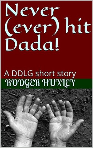 Read Never (ever) hit Dada!: A DDLG short story (Daddy and his Princess Book 1) - Rodger Huxley file in PDF