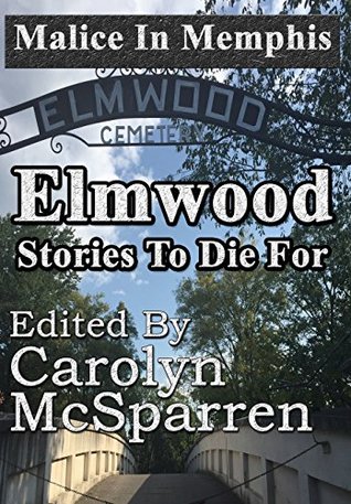 Read Malice in Memphis: Elmwood: Stories to Die for - Carolyn McSparren file in ePub