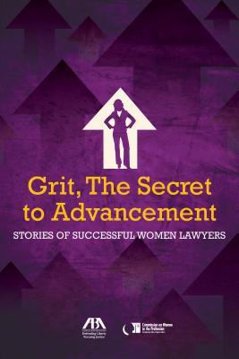 Read Online Grit, the Secret to Advancement: Stories of Successful Women Lawyers - Milana L Hogan file in ePub