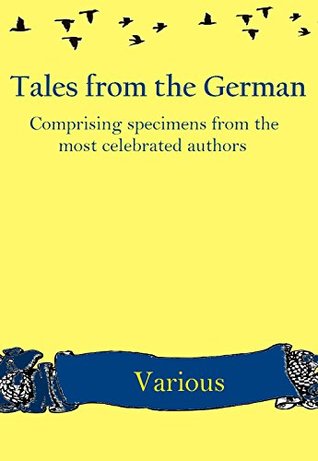 Read Online Tales from the German:(Illustrated): Comprising Specimens from the Most Celebrated Authors (English Translation) - Various file in ePub