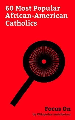 Read Online Focus On: 60 Most Popular African-American Catholics: Kobe Bryant, Lil Wayne, Sean Combs, Clarence Thomas, Billie Holiday, Vanessa Williams, Chaka Khan, Al Roker, Robin Givens, Toni Morrison, etc. - Wikipedia contributors | ePub