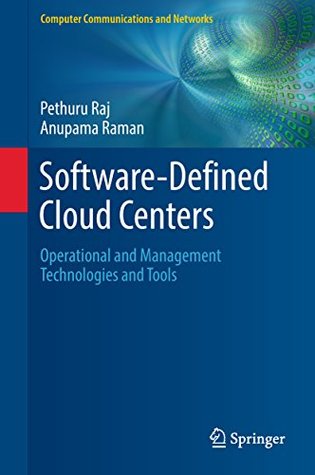 Read Software-Defined Cloud Centers: Operational and Management Technologies and Tools (Computer Communications and Networks) - Pethuru Raj | PDF