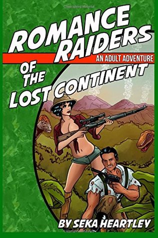 Read Online Romance Raiders of The Lost Continent: An Adult Adventure (A Dirk Moorcock Novel) (Volume 2) - Seka Heartley | ePub