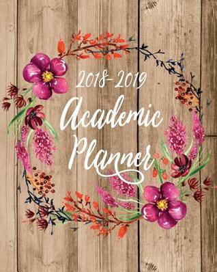 Read Online Academic Planner 2018 - 2019: Daily Weekly & Monthly Agenda Organizer V20 -  | PDF