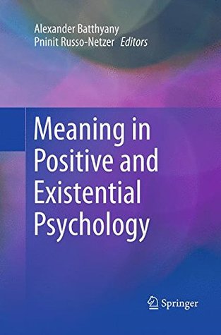 Read Online Meaning in Positive and Existential Psychology - Alexander Batthyány file in ePub