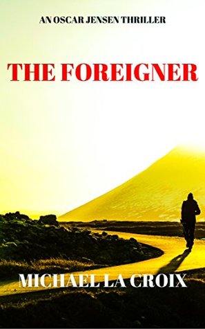 Download The Foreigner: The New Oscar Jensen Thriller With a Shocking Twist - Michael La Croix file in PDF