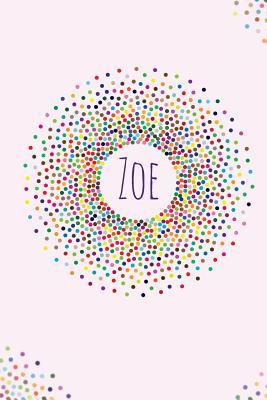 Full Download Zoe.: Zoe Personalized Dot Grid Journal Notebook. Attractive Girly Personalized Name Bright Modern Stylish Journal for Girls. - Glitzy Designs file in ePub