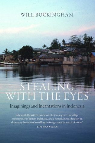 Read Online Stealing with the Eyes: Imaginings and Incantations in Indonesia - Will Buckingham file in PDF