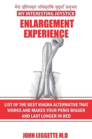 Read MY INTERESTING JOYSTICK ENLARGEMENT EXPEREINCE: My personal experience on penis enlargement and natural supplements that works for enlargement - JOHN LEGGETTE M.D | PDF