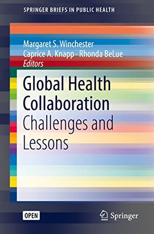 Read Global Health Collaboration: Challenges and Lessons (SpringerBriefs in Public Health) - Margaret S. Winchester file in ePub