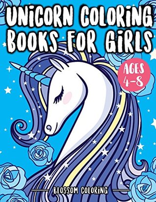 Read Unicorn Coloring Books for Girls 4-8: Beautiful Unicorn Coloring Book for Kids - For Unicorn Lovers, Boys, Girls, Kids 4-8, Kids 8-12 (Kids of All Age & Adults) Fun for Relaxing Unicorn Coloring Book - Blossom Coloring | ePub