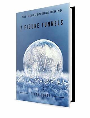 Read The Neuroscience Behind 7 Figure Funnels By Ethan Donati: Neuromarketing Online - Ethan Donati file in ePub