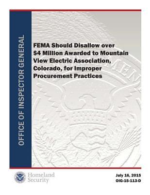 Read Fema Should Disallow Over $4 Million Awarded to Mountain View Electric Association, Colorado, for Improper Procurement Practices - Office of the Investigator General file in PDF