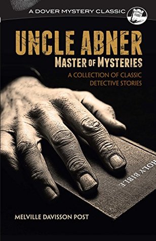 Download Uncle Abner, Master of Mysteries: A Collection of Classic Detective Stories (Dover Mystery Classics) - Melville Davisson Post file in ePub