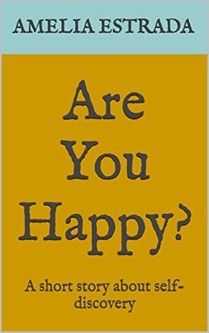 Download Are You Happy?: A short story about self-discovery - Amelia Estrada file in ePub