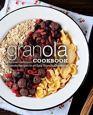 Download Granola Cookbook: Discover Delicious Granola Recipes in an Easy Granola Cookbook - BookSumo Press file in ePub