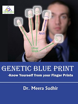 Read Genetic Blue Print- Know Yourself From your Finger Print - Dr.Meera Sudhir | PDF