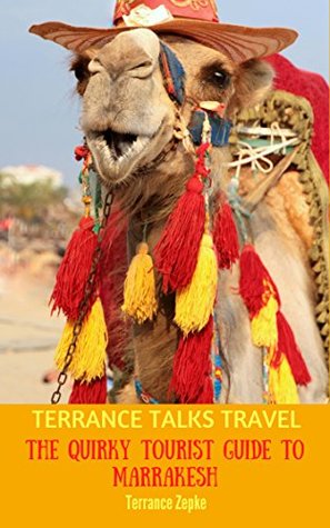 Download TERRANCE TALKS TRAVEL: The Quirky Tourist Guide to Marrakesh (Morocco) - Terrance Zepke file in ePub