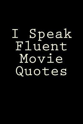 Read Online I Speak Fluent Movie Quotes: Blank Lined Journal - Gag Gift for Movie Lovers -  file in ePub