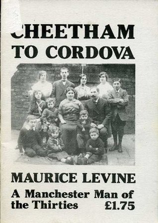 Read Online Cheetham to Cordova: Maurice Levine - A Manchester Man of the Thirties - Maurice Levine file in ePub