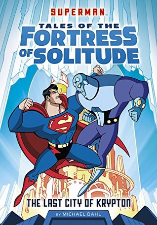 Download Superman Tales of the Fortress of Solitude Pack A of 4 (DC Super Heroes: Superman Tales of the Fortress of Solitude) - Michael Dahl file in ePub