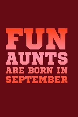 Full Download Fun Aunts Are Born in September: Beautiful Journal for Fun Aunts - Nathan Nathan file in PDF