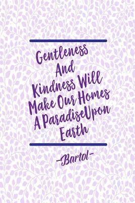 Read Online Gentleness and Kindness Will Make Our Homes a Paradise Upon Earth: Blank Lined Paper Books Portable -  file in PDF