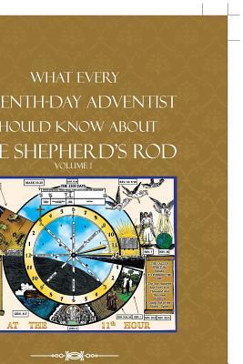 Full Download What Every Seventh-Day Adventist Should Know About the Shepherd'S Rod: Volume 1 - Garrick D Augustus | PDF