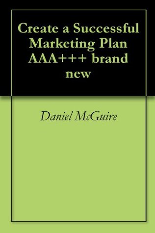 Read Create a Successful Marketing Plan AAA    brand new - Daniel McGuire | ePub