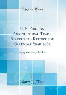 Read U. S. Foreign Agricultural Trade Statistical Report for Calendar Year 1983: Supplementary Tables (Classic Reprint) - Mary L. Fant | PDF