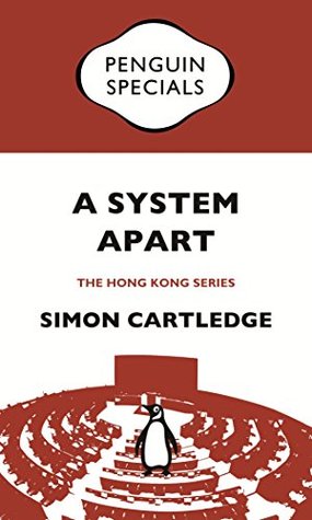 Read A System Apart: Hong Kong’s Political Economy from 1997 till Now: Penguin Specials - Simon Cartledge file in ePub