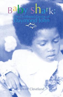 Full Download Baby Shark: The Childhood Genius of Daymond John - Mr Alfred E Cleveland | PDF