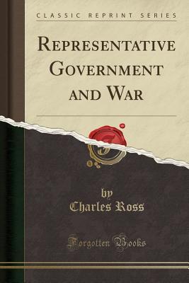 Full Download Representative Government and War (Classic Reprint) - Charles Ross file in PDF