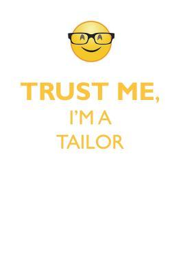 Full Download TRUST ME, I'M A TAILOR AFFIRMATIONS WORKBOOK Positive Affirmations Workbook. Includes: Mentoring Questions, Guidance, Supporting You. - Affirmations World | ePub