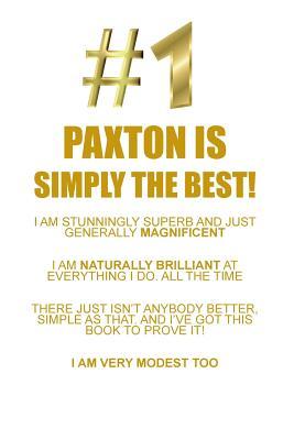 Read PAXTON IS SIMPLY THE BEST AFFIRMATIONS WORKBOOK Positive Affirmations Workbook Includes: Mentoring Questions, Guidance, Supporting You - Affirmations World file in ePub