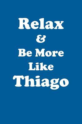 Read Relax & Be More Like Thiago Affirmations Workbook Positive Affirmations Workbook Includes: Mentoring Questions, Guidance, Supporting You - Affirmations World file in ePub