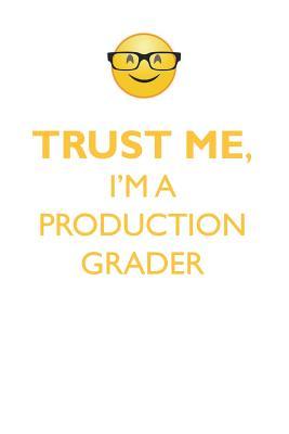 Download TRUST ME, I'M A PRODUCTION GRADER AFFIRMATIONS WORKBOOK Positive Affirmations Workbook. Includes: Mentoring Questions, Guidance, Supporting You. - Affirmations World file in PDF