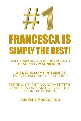 Read Online FRANCESCA IS SIMPLY THE BEST AFFIRMATIONS WORKBOOK Positive Affirmations Workbook Includes: Mentoring Questions, Guidance, Supporting You - Affirmations World file in PDF