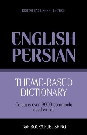 Read Theme-based dictionary British English-Persian - 9000 words - Andrey Taranov | ePub