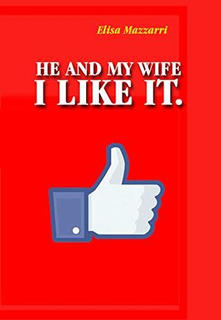 Full Download He and my wife. I like it. (Cuckold stories Book 16) - Elisa Mazzarri file in ePub