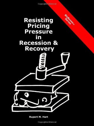 Read Online Resisting Pricing Pressure In Recession & Recovery - Rupert Hart | PDF